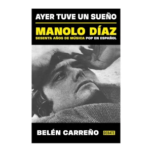 Belén Carreño - Libro "Ayer tuve un sueño. Manolo Díaz, sesenta años de música pop en español"