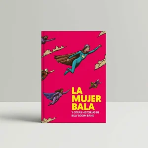 Billy Boom Band - Libro 'La Mujer Bala y otras historias de Billy Boom Band'