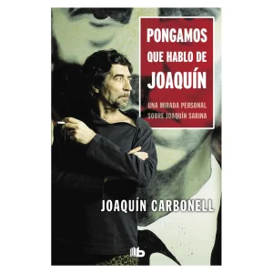 Joaquín Carbonell - Libro "Pongamos que hablo de Joaquín - Una mirada personal sobre Joaquín Sabina"