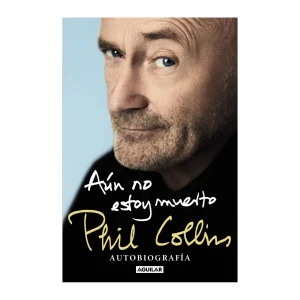 Phil Collins - Libro "Aún no estoy muerto (TB) Autobiografía"